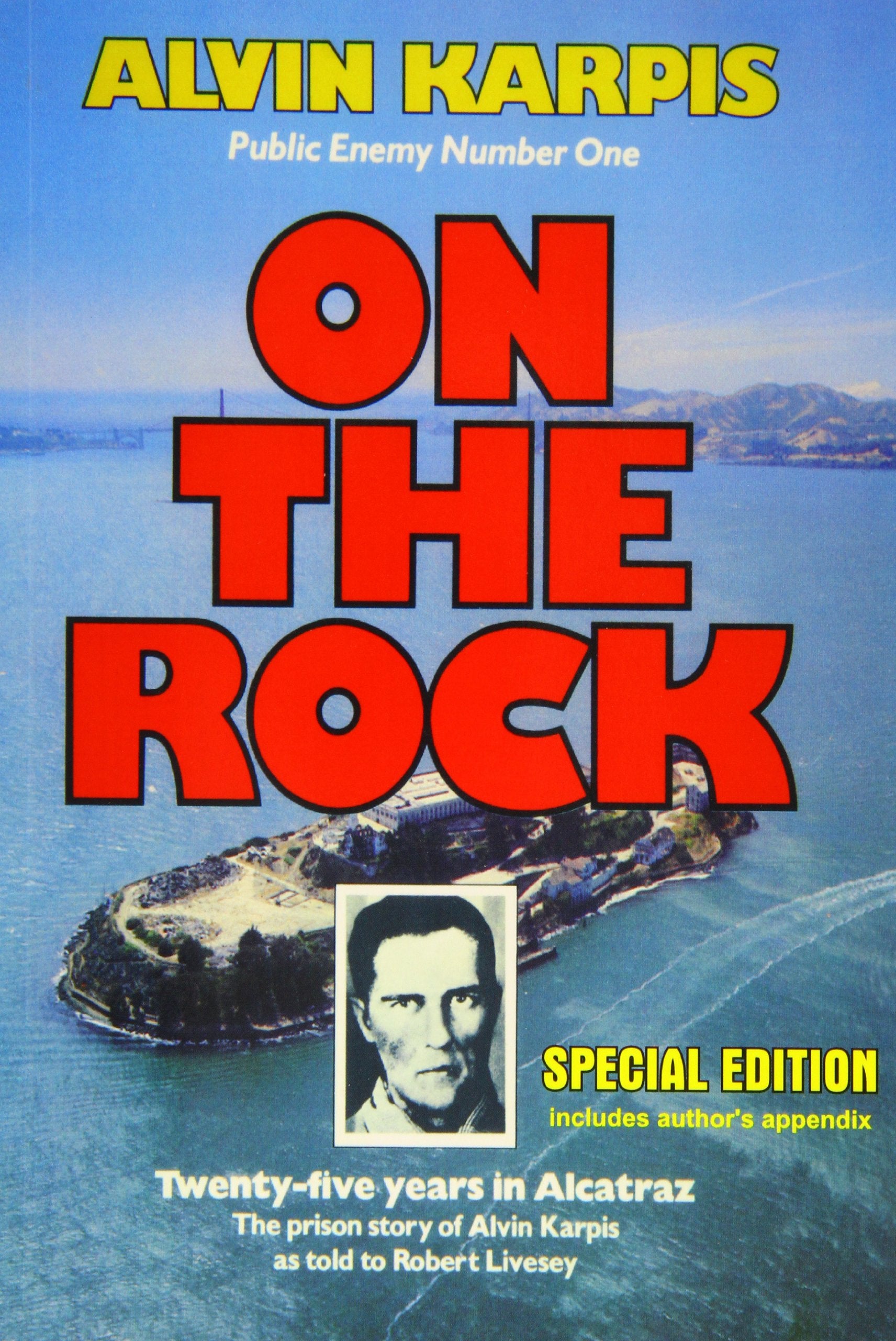 On the Rock: Twenty-Five Years in Alcatraz : the Prison Story of Alvin Karpis as told to robert Livesey Law