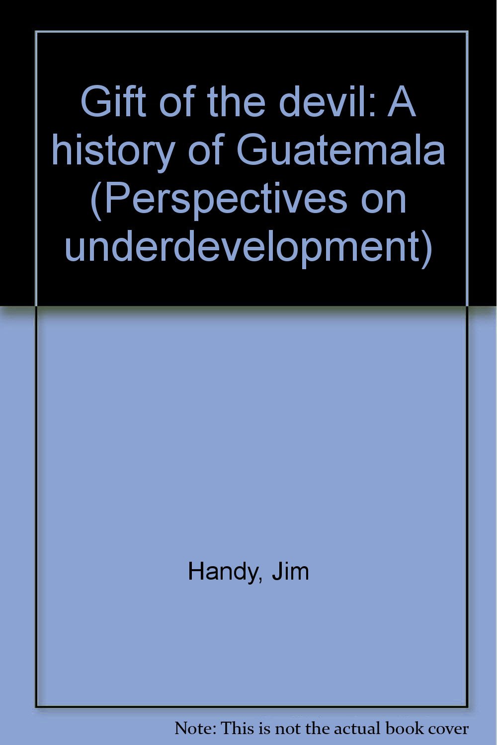Gift of the Devil : A History of Guatemala Books