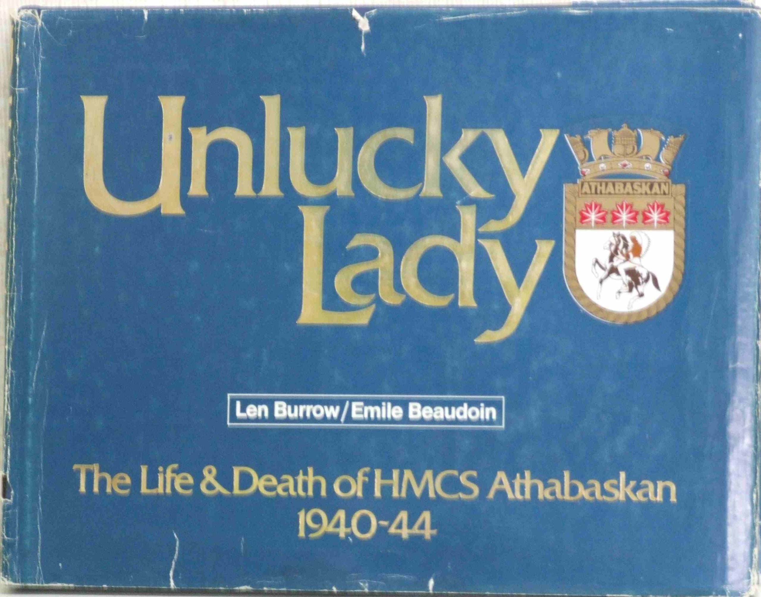 Unlucky Lady: The Life and Death of Hmcs Athabaskan 1940-44 Books