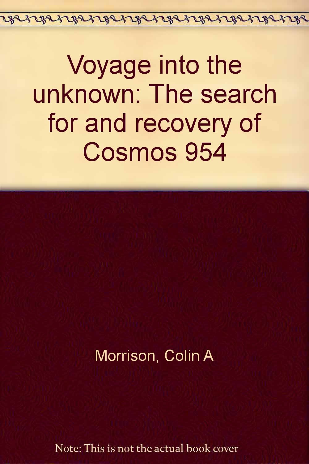 Voyage into the unknown: The search for and recovery of Cosmos 954 Books