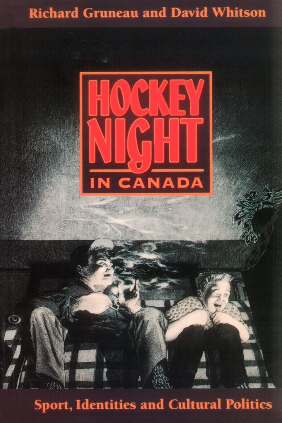 Hockey Night in Canada: Sports, Identities, and Cultural Politics (Culture and Communication in Canada) Social Sciences