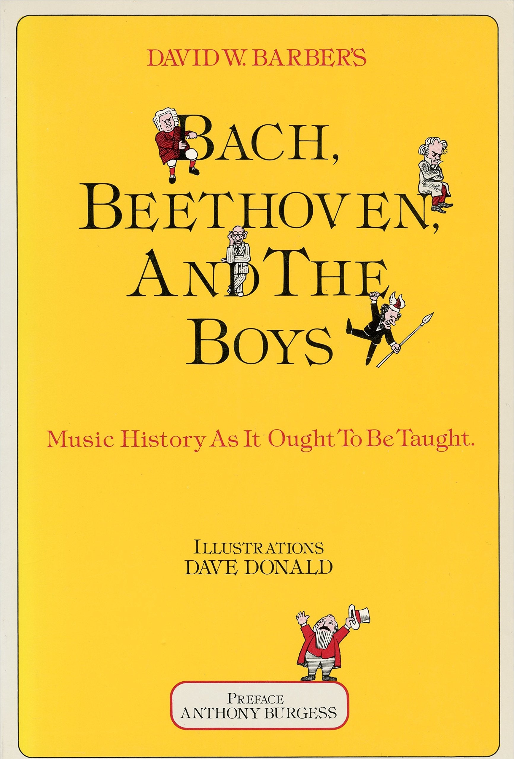 Bach, Beethoven and the Boys: Music History as it Ought to be Taught Arts & Music