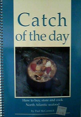 Catch of the Day - How to buy, store and cook North Atlantic Seafood book