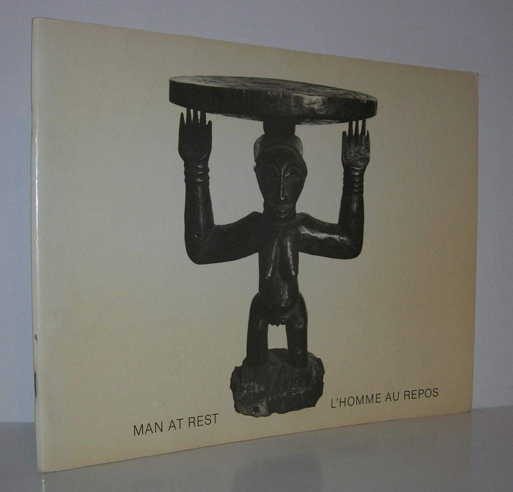Man at Rest = L'Homme Au Repos: Stools, Chairs, Thrones, Foot-Rests, Back-Rests, Benches/Sieges Et Meubles De Repos, January 10-February 14, 1985: Stools and Seats from14 African Countries Hobbies & Crafts