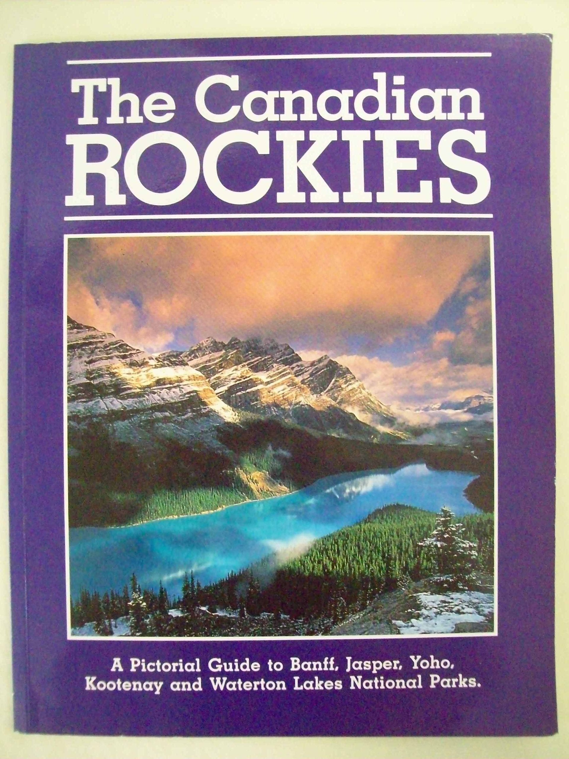 The Canadian Rockies: A pictorial guide to Banff, Jasper, Yoho, Kootenay and Waterton Lakes national parks Books