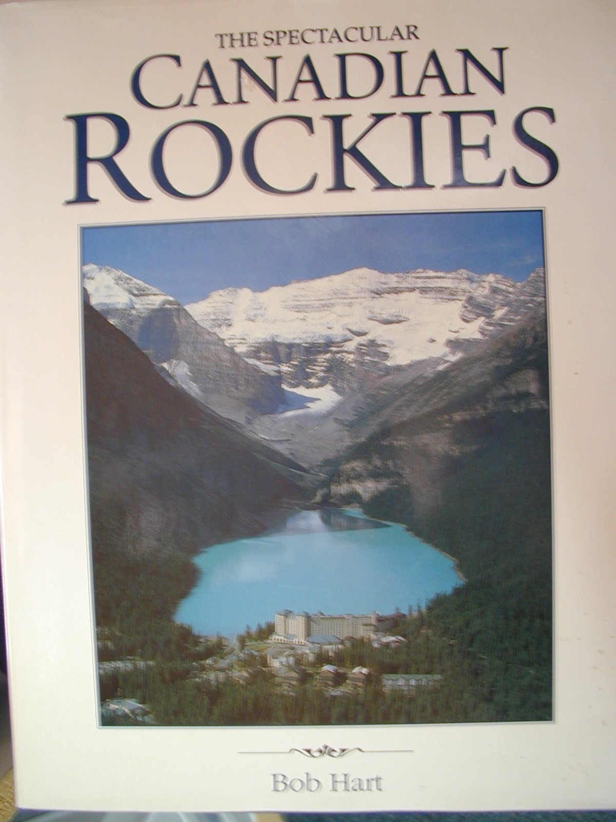 The Canadian Rockies (The Spectacular Canadian Roc Books