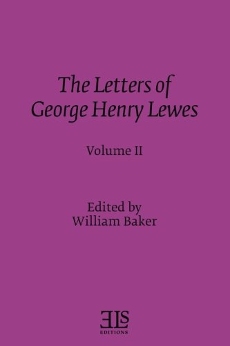 The Letters of George Henry Lewes: Volume II (E L S MONOGRAPH SERIES) Essays & Short Stories