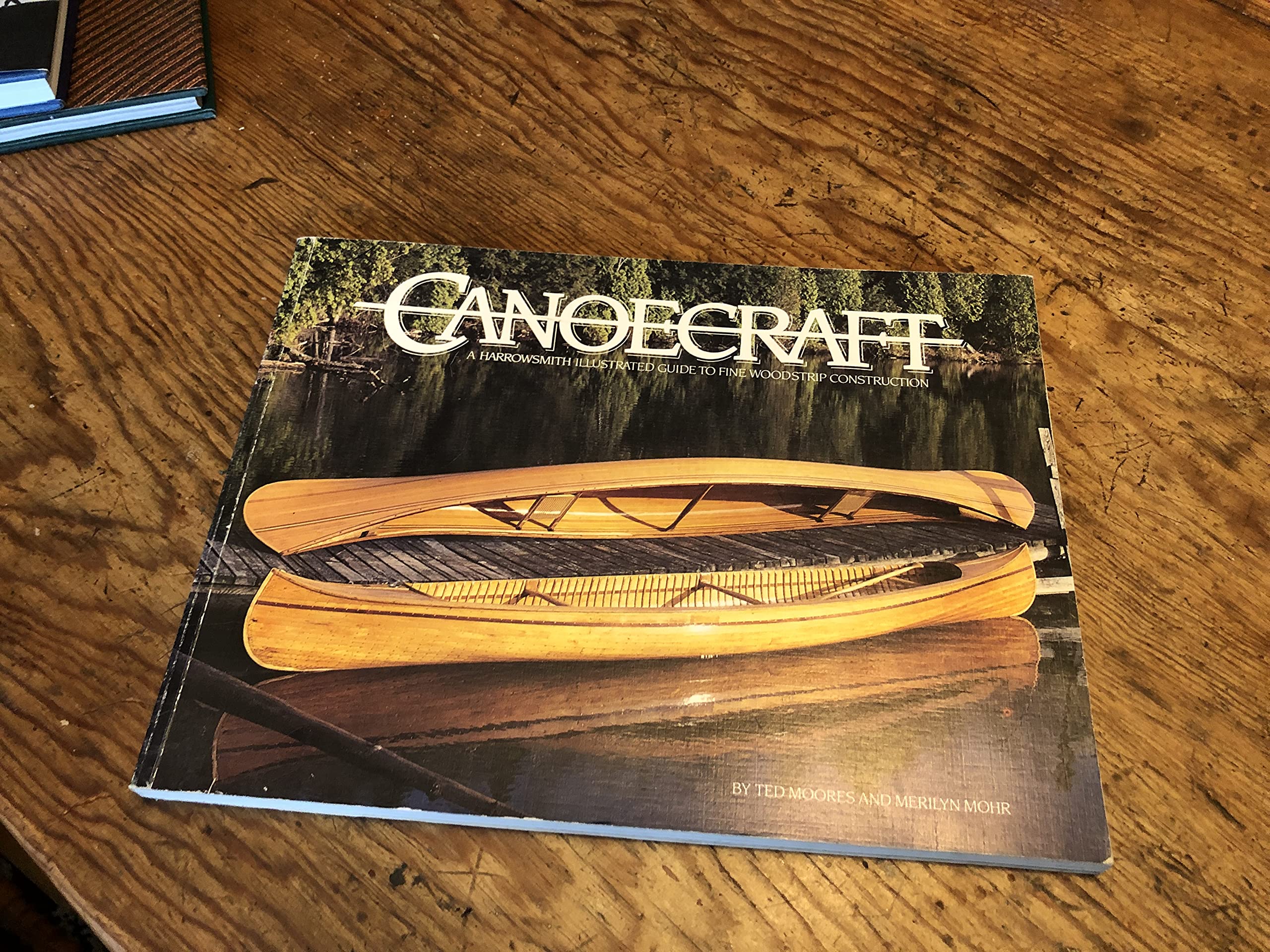 Canoecraft: A Harrowsmith Illustrated Guide to Fine Woodstrip Construction Leisure & Fun