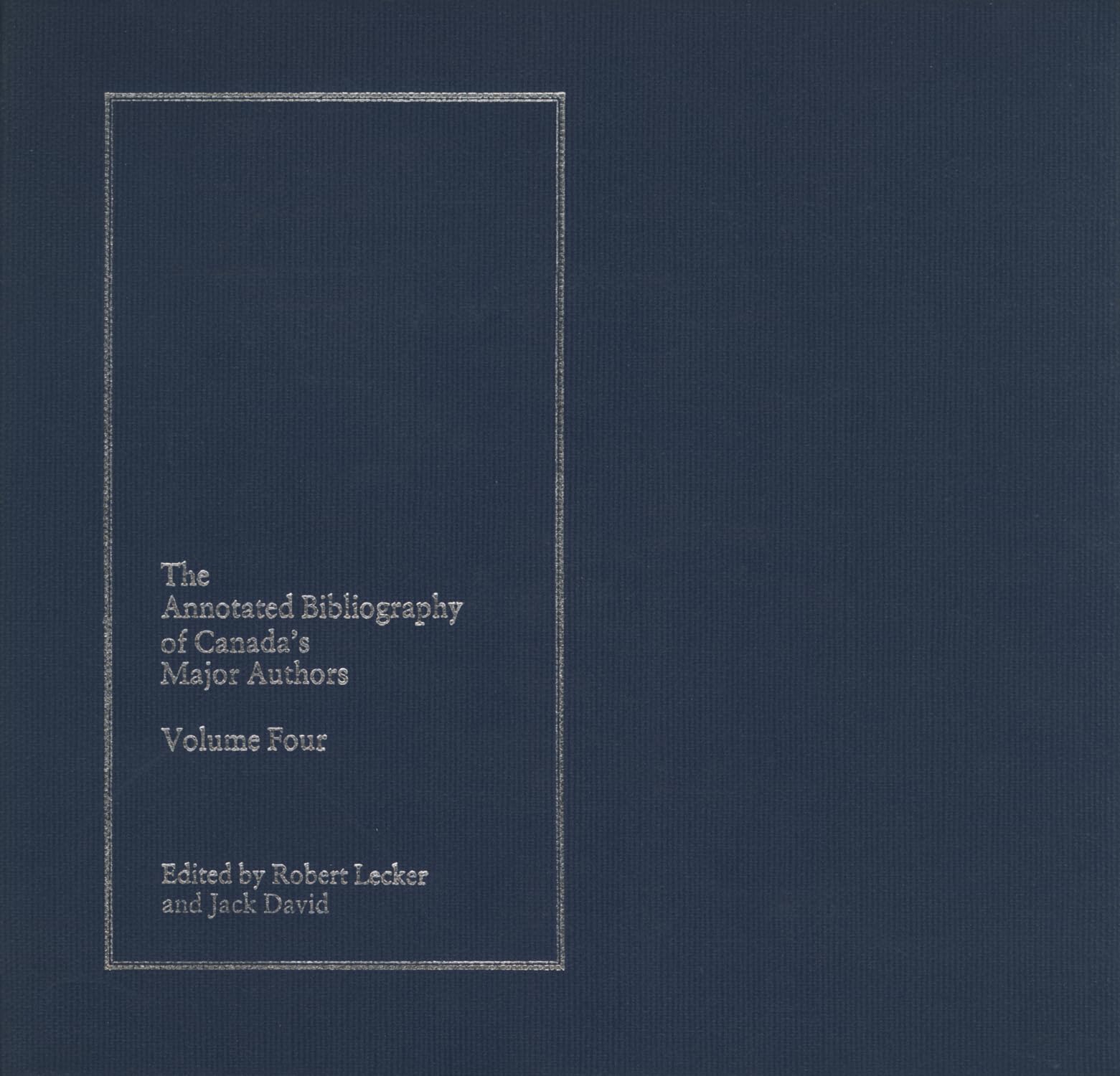 The Annotated Bibliography of Canada's Major Authors: Volume 4: Earle Birney, Dorothy Livesay, F.R. Scott, and A.J.M. Smith (The Annotated Bibliography of Canada's Major Authors, 4, Band 4) Contemporary literature