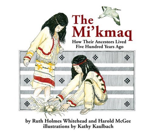 The Micmac: How Their Ancestors Lived Five Hundred Years Ago General education