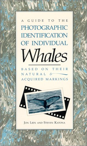 Guide to the Photographic Identification of Individual Whales Based on Their Natural and Acquired Markings book