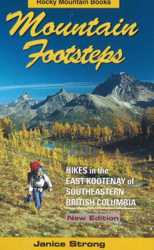 Mountain Footsteps: Hikes in the East Kootenay of Southeastern British Columbia Travel