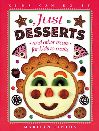 Just Desserts: and Other Treats for Kids to Make (Kids Can Do It) Non-fiction