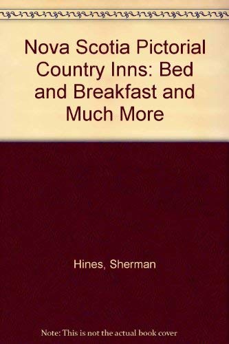 Nova Scotia Pictorial Inns: Bed and Breakfast and Much More Leisure, Home & Garden