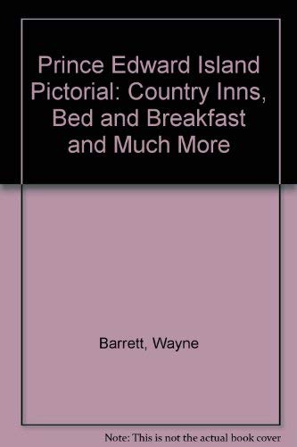 Prince Edward Island Pictorial Country Inns, Bed Breakfast and Much More: Country Inns, Bed and Breakfast and Much More Leisure, Home & Garden