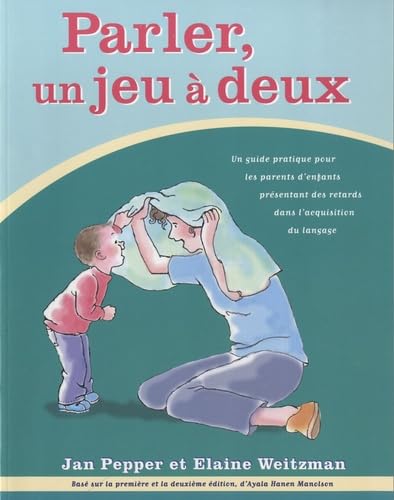 Parler, un jeu à deux: Un guide pratique pour les parents d'enfants présentant des retards dans l'acquisition du langage book