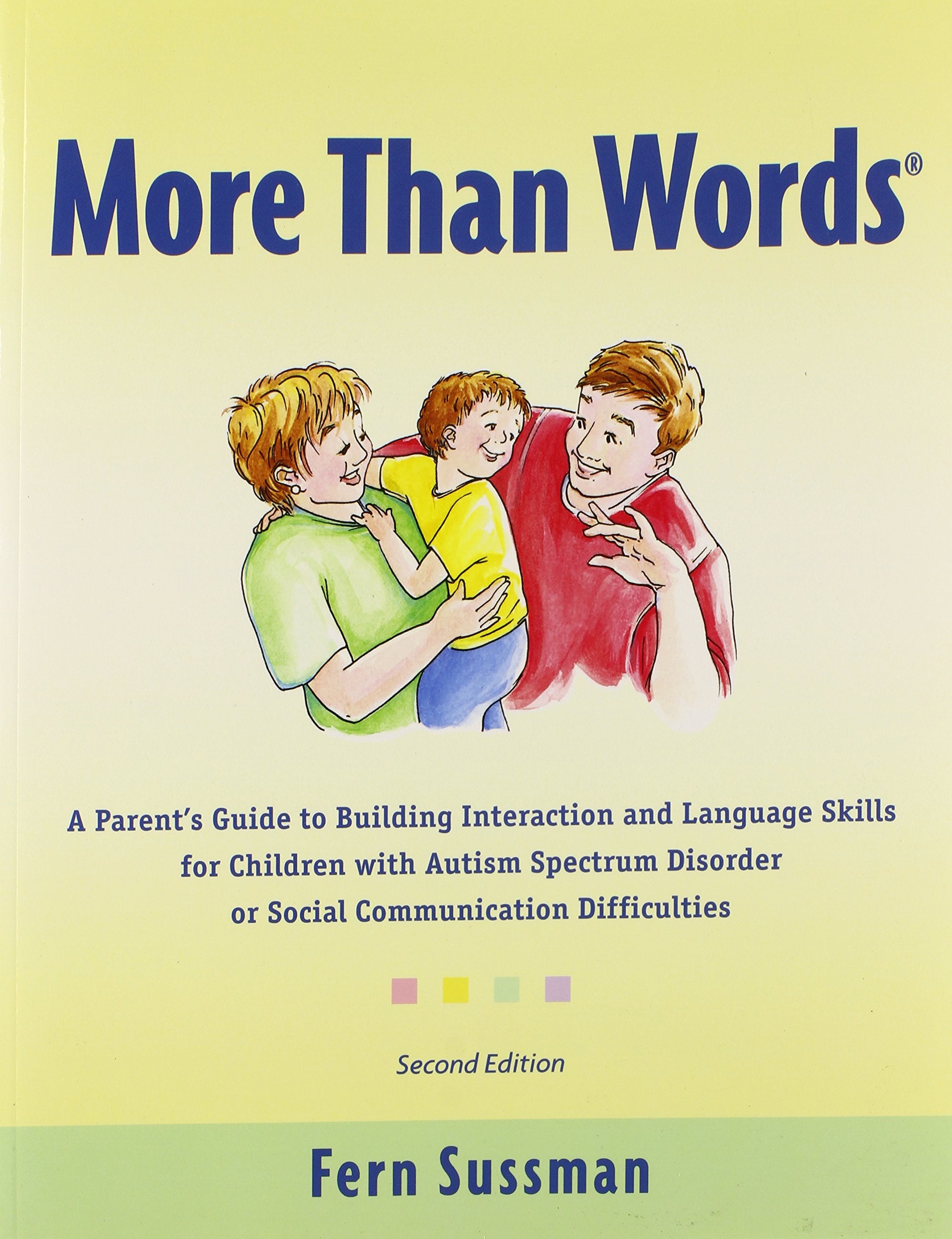 More Than Words: A Parents Guide to Building Interaction and Lanuage Skills for Children with Autism Spectrum Disorder or Social Communication Difficulties Medicine