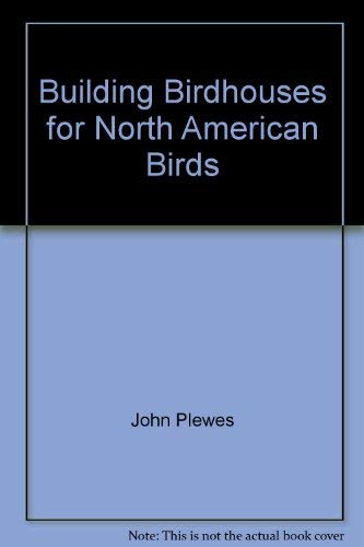 Building Birdhouses for North American Birds Books