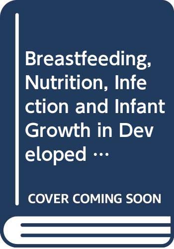 Breastfeeding, Nutrition, Infection and Infant Growth in Developed and Emerging Countries book