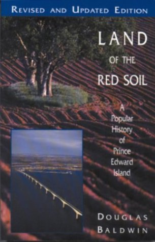 Land of the Red Soil: A Popular History of Prince Edward Island Leisure, Home & Garden