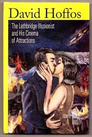 David Hoffos: The Lethbridge illusionist and his cinema of attractions Books
