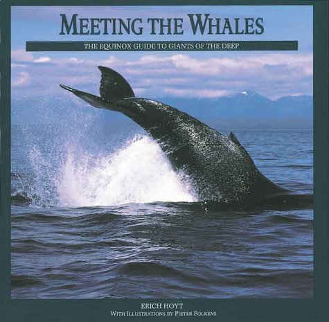 Meeting the Whales: The Equinox Guide to Giants of the Deep Non-fiction