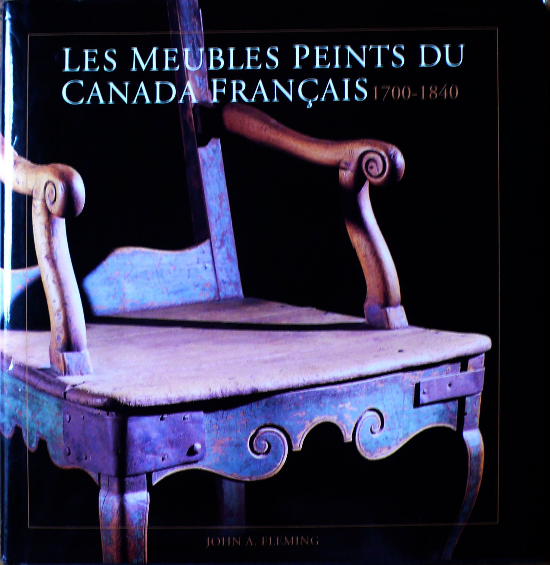 Les Meubles Peints Du Canada Francais: 1700-1840/French/the Painted Furniture of French Canada : 1700-1840 book