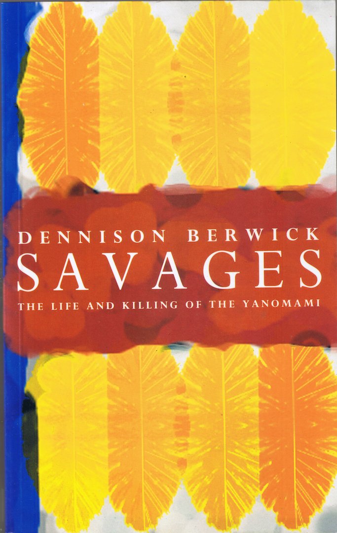 Savages: The Life and Killing of the Yanomami Social Sciences