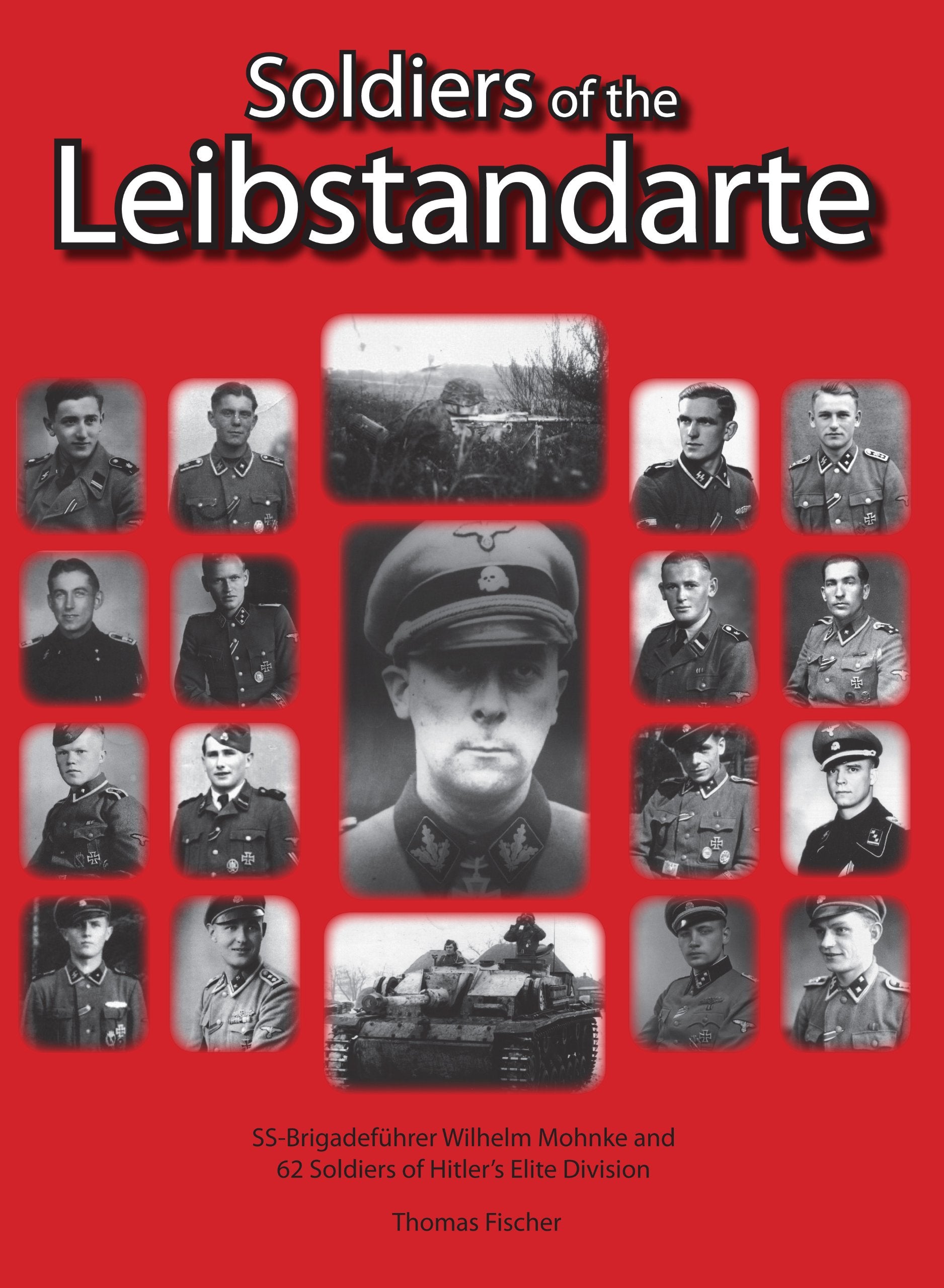 Soldiers of the Leibstandarte: SS-Brigadefuhrer Wilhelm Mohnke and 62 Soldiers of Hitler's Elite Division Social Sciences
