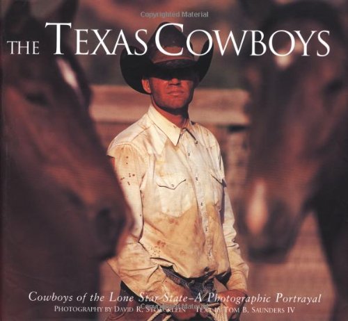 The Texas Cowboys: Cowboys of the Lone Star State Photography