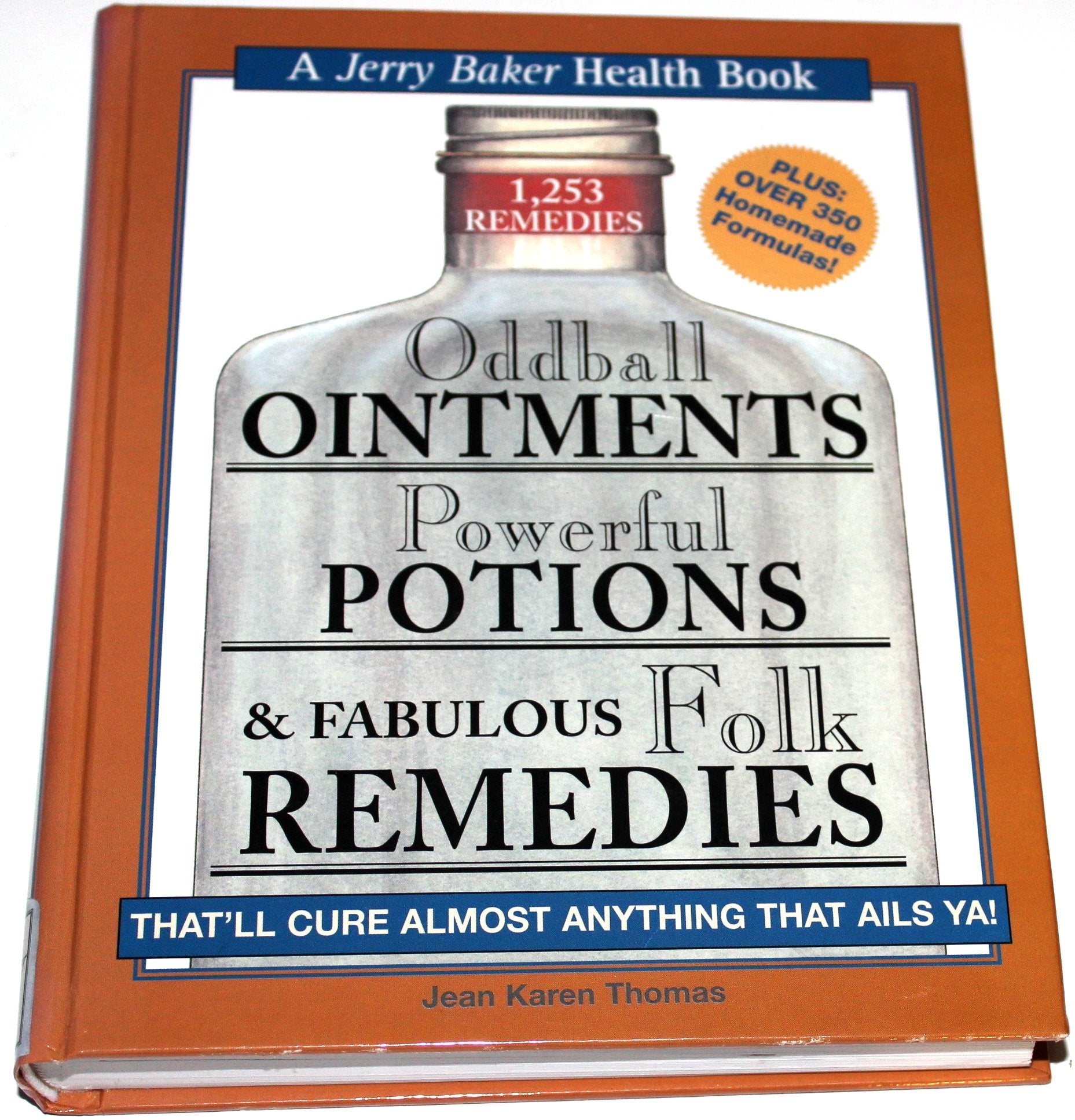 Oddball Ointments Powerful Potions and Fabulous Folk Remedies That'll Cure Almost Anything That Ails Ya Health, Nutrition & Fitness