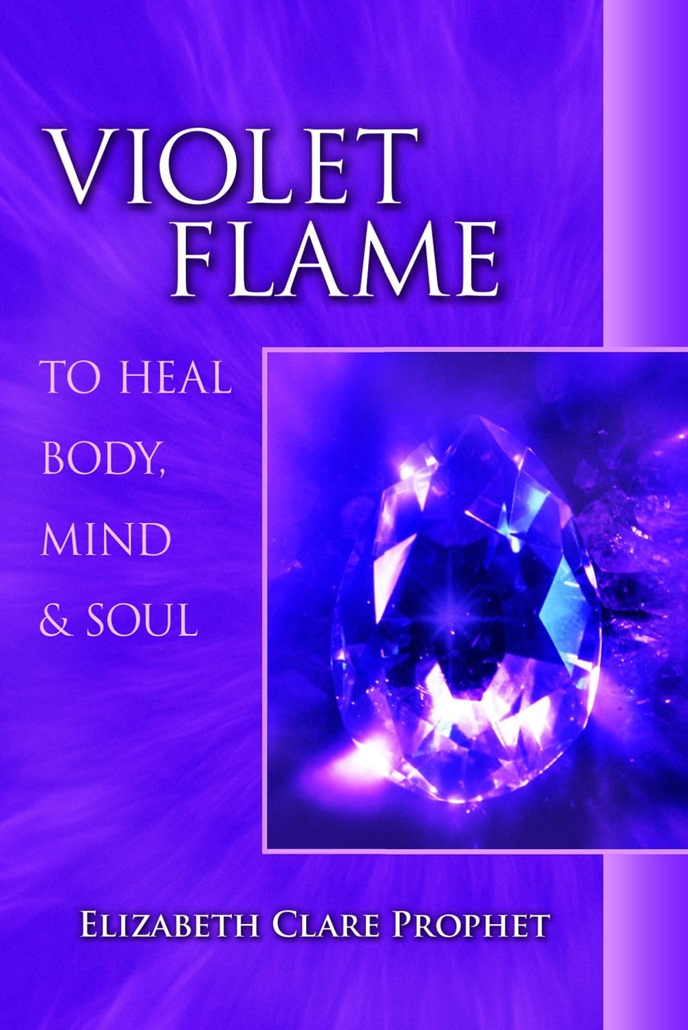 Violet Flame: To Heal Body, Mind and Soul (Pocket Guide to Practical Spirituality) Self-help
