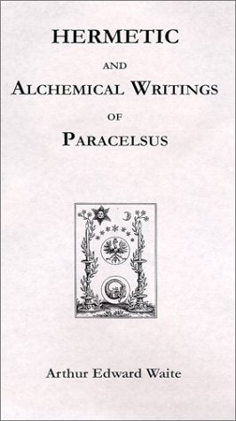Hermetic and Alchemical Writings of Paracelsus A Religion & Esotericism