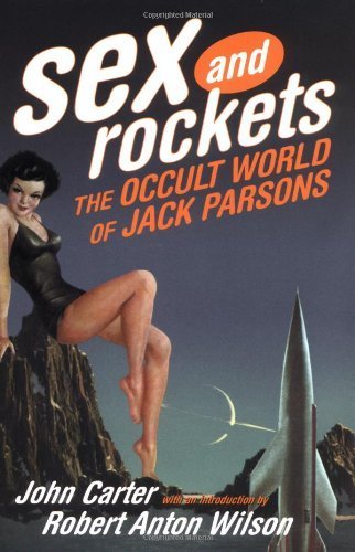 Sex and Rockets: The Occult World of Jack Parsons Social Sciences