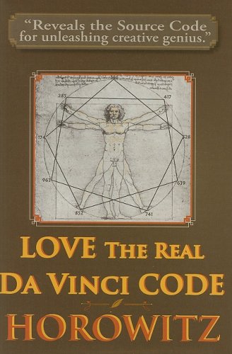 LOVE the Real Da Vinci CODE: Maximizing Your Creative Genius, Health, and Wealth Through Divine Communion Lifestyle