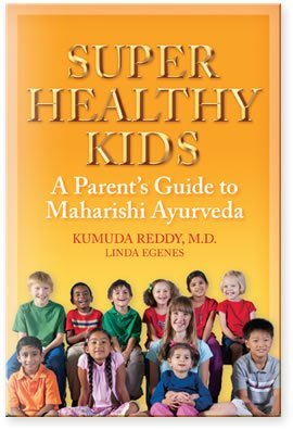 Super Healthy Kids: A Parents Guide to Maharishi Ayurveda book
