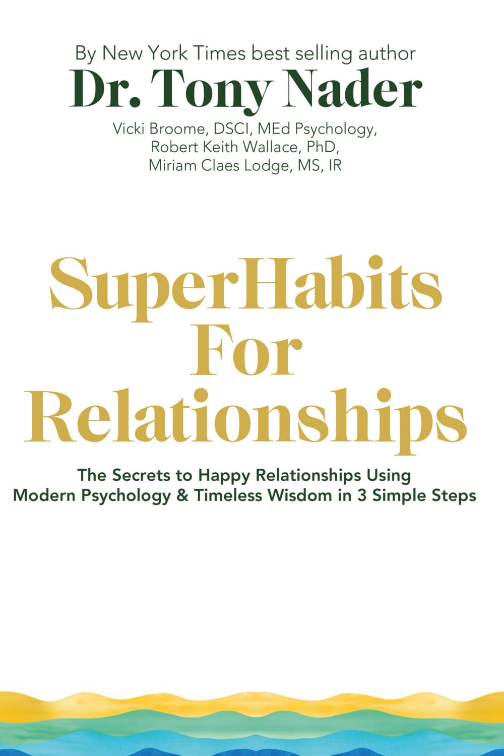 SuperHabits for Relationships: The Secret to Happy Relationships Using Modern Psychology & Timeless Wisdom in 3 Simple Steps Partnership & Love