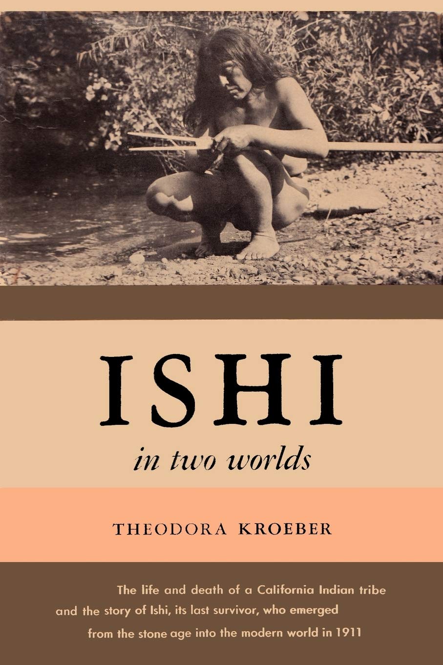 Ishi in Two Worlds a Biography of the Last Wild Indian in North America Books