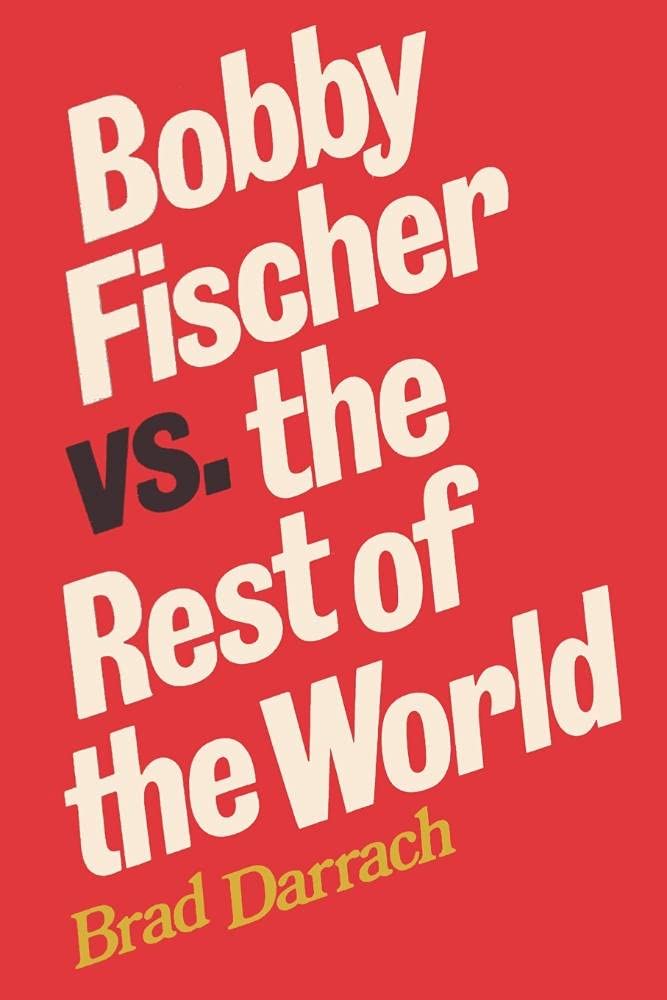 Bobby Fischer vs. the Rest of the World: Updated in 2009, with a New Foreword and scores of all 25 games between Fischer and Spassky, with diagrams and some chess analysis by Sam Sloan Politics & Society Books