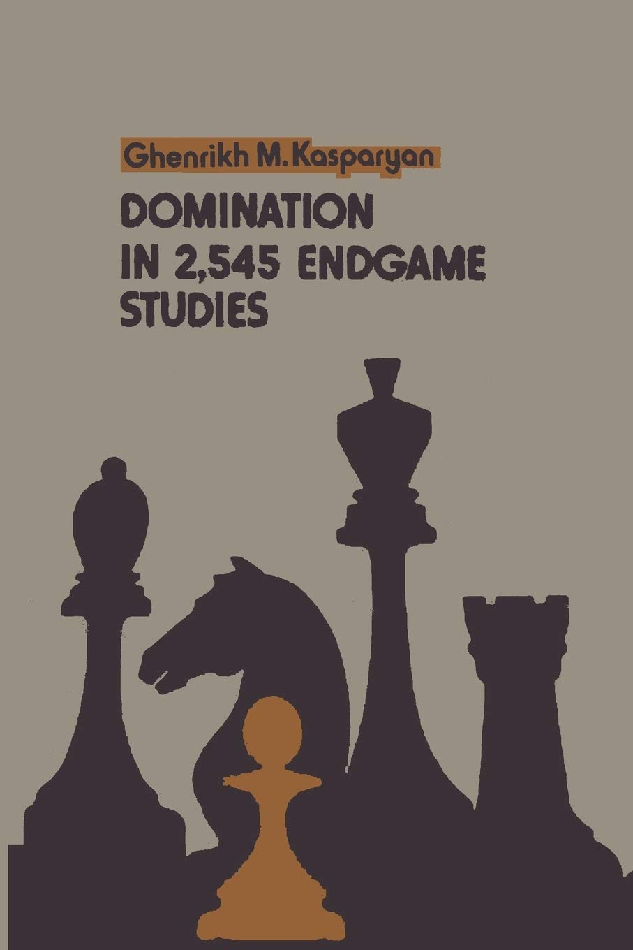 Kasparyan, G: DOMINATION IN 2545 ENDGAME STU Leisure & Fun