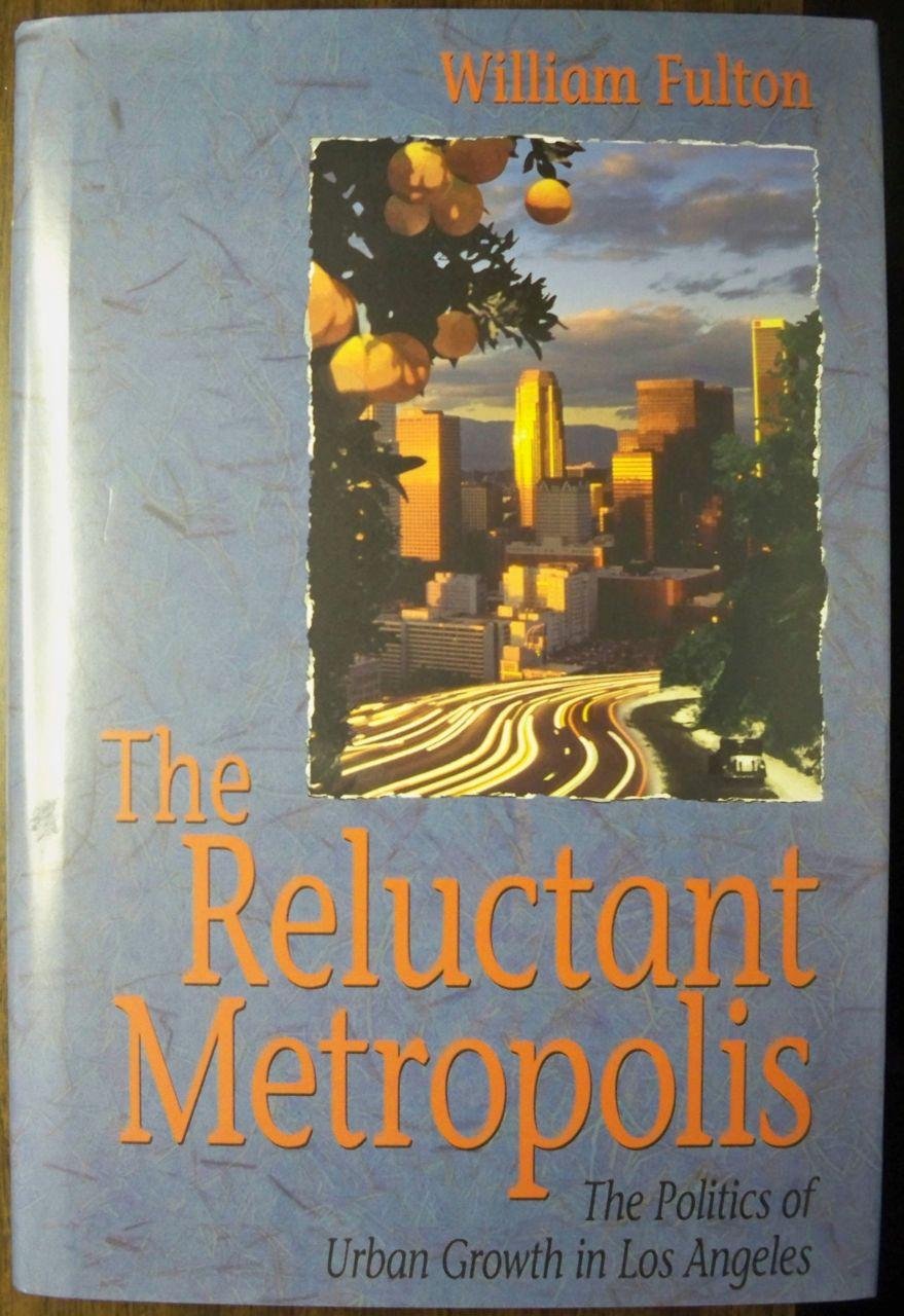 The Reluctant Metropolis: The Politics of Urban Growth in Los Angeles Social Sciences