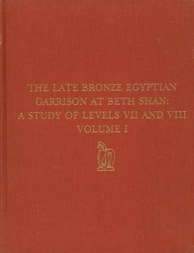 The Late Bronze Egyptian Garrison at Beth Shan: A Study of Levels VII and VIII (University Museum Monograph) Social Sciences