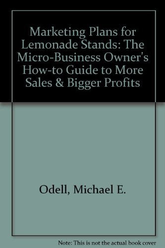 Marketing Plans for Lemonade Stands: The Micro-Business Owner's How-to Guide to More Sales & Bigger Profits Books