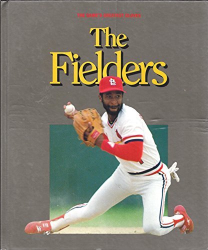 The Fielders: The Game's Greatest Gloves book