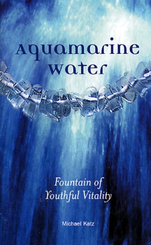 Aquamarine Water - Fountain of Youthful Vitality Books