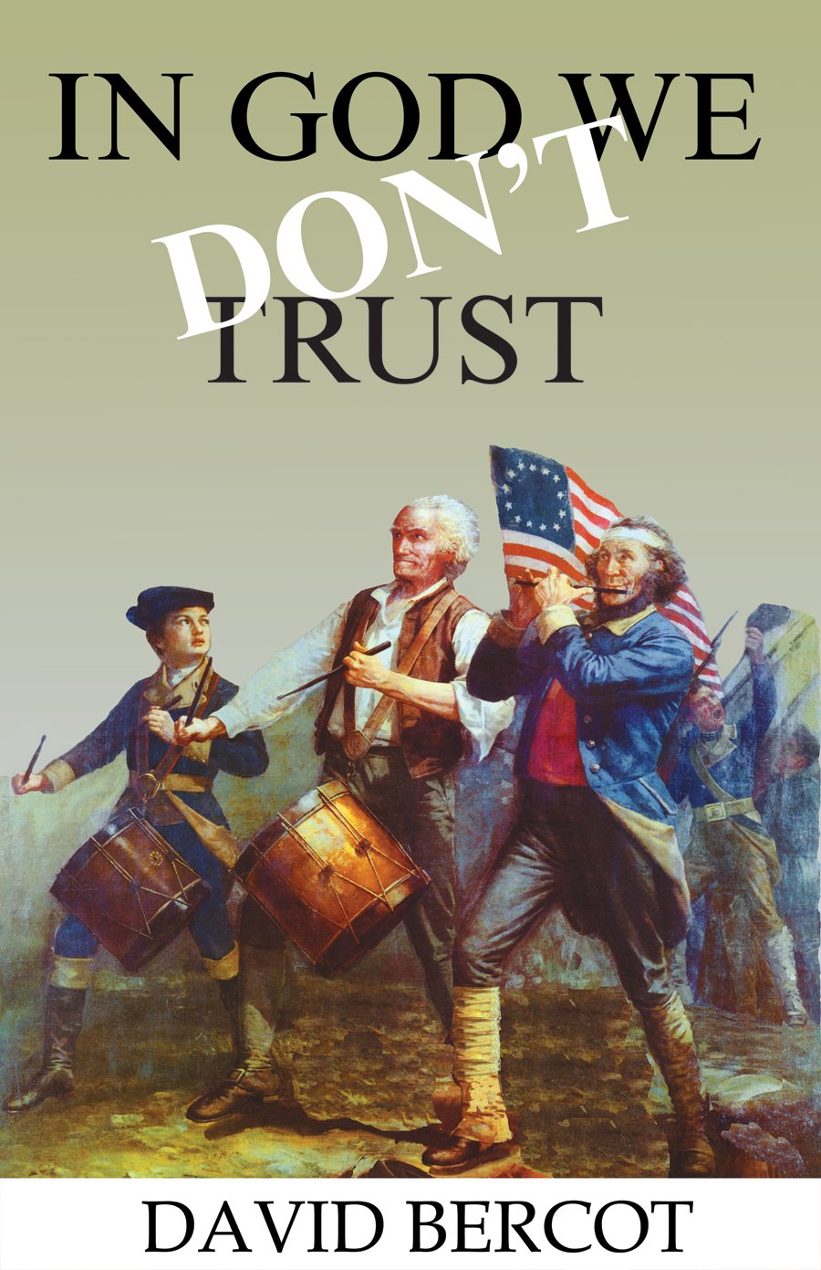 In God We Don't Trust: A Look at the Founding of America in the Light of Jesus' Teachings Politics & History