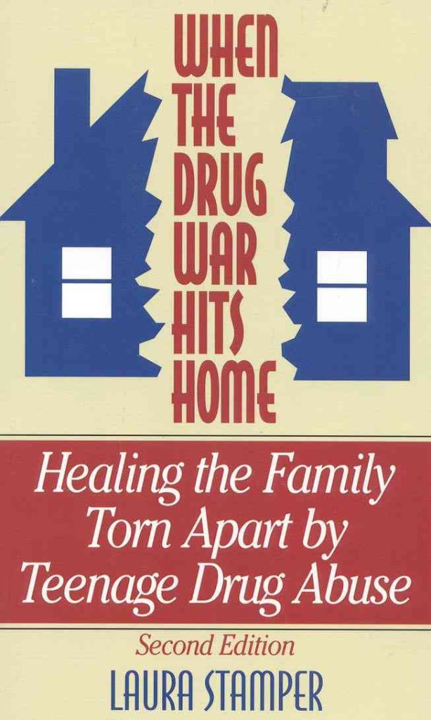 When the Drug War Hits Home: Healing the Family Torn Apart by Teenage Drug Abuse Books