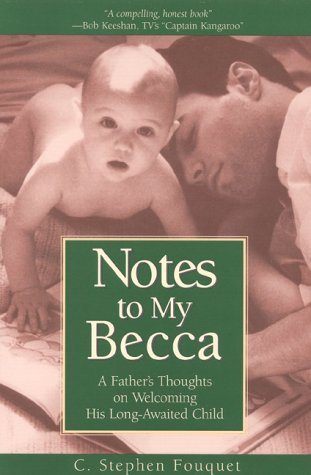 Notes to My Becca: A Father's Thoughts on Welcoming His Long-Awaited Child book