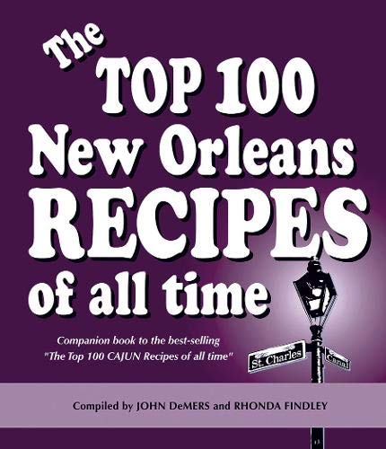 The Top 100 New Orleans Recipes of All Time Leisure, Home & Garden
