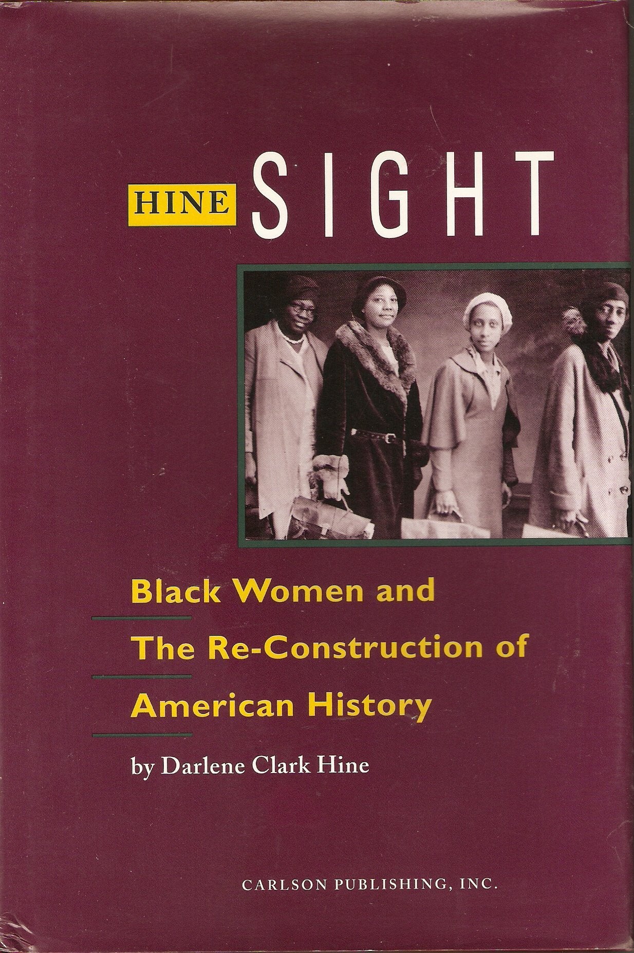 Hine Sight: Black Women and the Re-Construction of American History Social Sciences